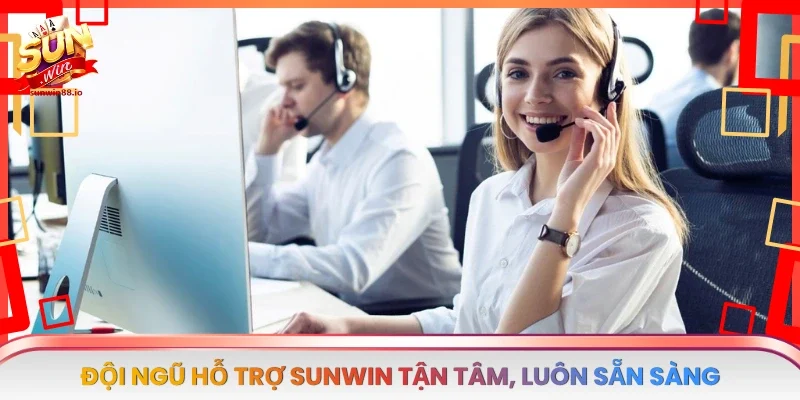 Sunwin - Cổng Game Cá Cược Uy Tín Hàng Đầu Châu Á 42 Sunwin Đội ngũ hỗ trợ Sunwin tận tâm, luôn sẵn sàng